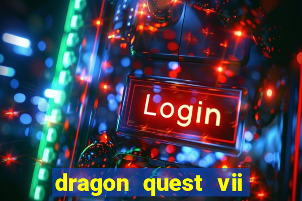 dragon quest vii ps1 rom pt-br